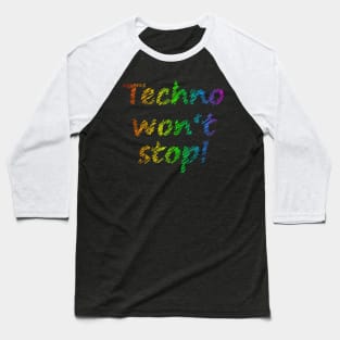 Techno will not stop Baseball T-Shirt